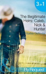 The Illegitimate Heirs: Caleb, Nick & Hunter (Mills & Boon By Request) - Kathie DeNosky - 9781472001399