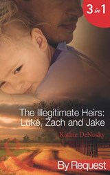 The Illegitimate Heirs: Luke, Zach And Jake: Bossman Billionaire (The Illegitimate Heirs) / One Night, Two Babies (The Illegitimate Heirs) / The Billionaire's Unexpected Heir (The Illegitimate Heirs) - Kathie DeNosky - 9781472001450