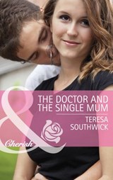 The Doctor and the Single Mum (Men of Mercy Medical, Book 9) (Mills & Boon Cherish) - Teresa Southwick - 9781472005069