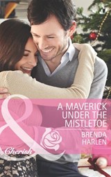 A Maverick under the Mistletoe (Montana Mavericks: Rust Creek Cowboys, Book 5) (Mills & Boon Cherish) - Brenda Harlen - 9781472005526