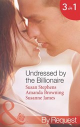 Undressed By The Billionaire: The Ruthless Billionaire's Virgin / The Billionaire's Defiant Wife / The British Billionaire's Innocent Bride (Mills & Boon By Request) - Susan Stephens ; Amanda Browning ; Susanne James - 9781472008183