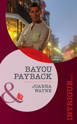 Bayou Payback (Mills & Boon Intrigue) - Joanna Wayne - 9781472012012