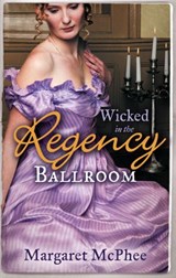 Wicked in the Regency Ballroom: The Wicked Earl / Untouched Mistress - Margaret McPhee - 9781472015297