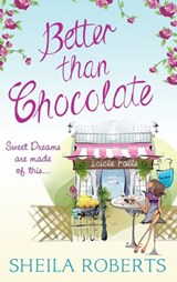 Better Than Chocolate - Sheila Roberts - 9781472016270