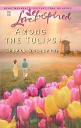 Among The Tulips (Mills & Boon Love Inspired) - Cheryl Wolverton - 9781472020819
