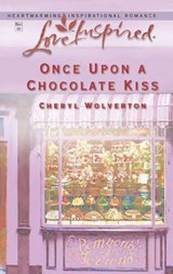 Once Upon A Chocolate Kiss (Hill Creek, Texas, Book 4) (Mills & Boon Love Inspired) - Cheryl Wolverton - 9781472021366