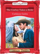 The Cowboy Takes A Bride (The Bridal Bid, Book 1) (Mills & Boon Desire) - Cathleen Galitz - 9781472037954