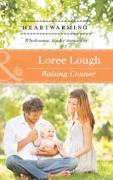 Raising Connor (Mills & Boon Heartwarming) - Loree Lough - 9781472039187