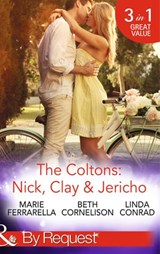 The Coltons: Nick, Clay & Jericho: Colton's Secret Service (The Coltons: Family First) / Rancher's Redemption (The Coltons: Family First) / The Sheriff's Amnesiac Bride (The Coltons: Family First) (Mi - Marie Ferrarella ; Beth Cornelison ; Linda Conrad - 9781472044969