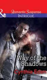 Way of the Shadows (Shadow Agents: Guts and Glory, Book 4) (Mills & Boon Intrigue) - Cynthia Eden - 9781472050403