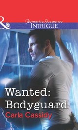 Wanted: Bodyguard (Mills & Boon Intrigue) - Carla Cassidy - 9781472058409