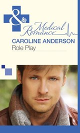 Role Play (Mills & Boon Medical) - Caroline Anderson - 9781472060167
