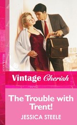 The Trouble with Trent! (Mills & Boon Vintage Cherish) - Jessica Steele - 9781472067500