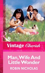 Man, Wife And Little Wonder (Mills & Boon Vintage Cherish) - Robin Nicholas - 9781472069726