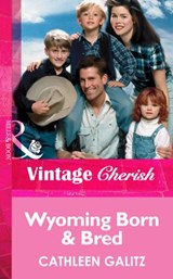 Wyoming Born and Bred (Mills & Boon Vintage Cherish) - Cathleen Galitz - 9781472070630
