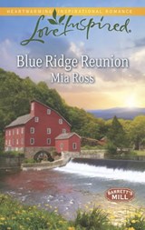 Blue Ridge Reunion (Barrett's Mill, Book 1) (Mills & Boon Love Inspired) - Mia Ross - 9781472072535