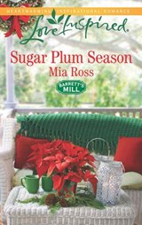 Sugar Plum Season (Barrett's Mill, Book 2) (Mills & Boon Love Inspired) - Mia Ross - 9781472072795