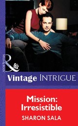 Mission: Irresistible (Mills & Boon Vintage Intrigue) - Sharon Sala - 9781472077424