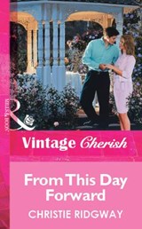 From This Day Forward (Mills & Boon Vintage Cherish) - Christie Ridgway - 9781472081148