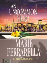Childfinders, Inc.: An Uncommon Hero - Marie Ferrarella - 9781472088024