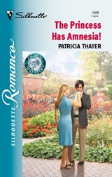 The Princess Has Amnesia! (Mills & Boon Silhouette) - Patricia Thayer - 9781472088550