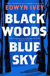 Black Woods, Blue Sky - Eowyn Ivey - 9781472279057