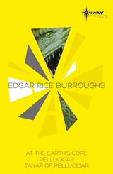 The Pellucidar SF Gateway Omnibus - Edgar Rice Burroughs - 9781473201835