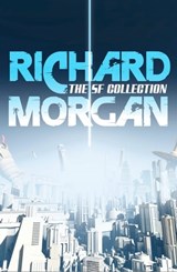 The Complete SF Collection - Richard Morgan - 9781473202979