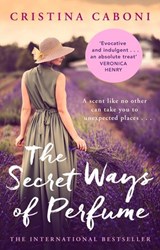 The Secret Ways of Perfume - Cristina Caboni - 9781473510814