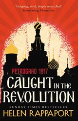Caught in the Revolution - Helen Rappaport - 9781473518179