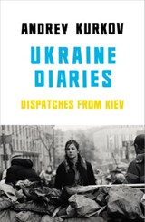 Ukraine Diaries - Andrey Kurkov - 9781473520479