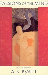 Passions Of The Mind - A S Byatt - 9781473520509