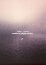 El Dorado And Other Pursuits - Evan S Connell - 9781473520837