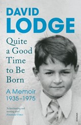 Quite A Good Time to be Born - David Lodge - 9781473520936