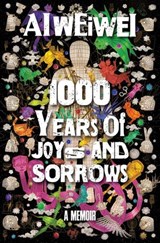 1000 Years of Joys and Sorrows - Ai Weiwei - 9781473522718