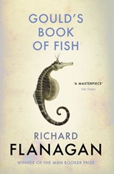 Gould's Book of Fish - Richard Flanagan - 9781473524255