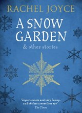A Snow Garden and Other Stories - Rachel Joyce - 9781473526471