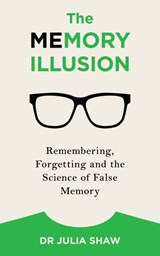 The Memory Illusion - Dr Julia Shaw - 9781473535176