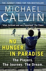 No Hunger In Paradise - Michael Calvin - 9781473537910