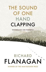 The Sound of One Hand Clapping - Richard Flanagan - 9781473545779