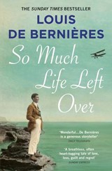 So Much Life Left Over - Louis de Bernières - 9781473547919