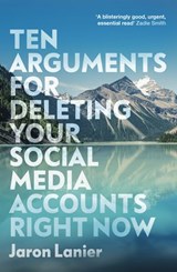 Ten Arguments For Deleting Your Social Media Accounts Right Now - Jaron Lanier - 9781473559172