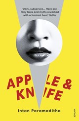Apple and Knife - Intan Paramaditha - 9781473562387