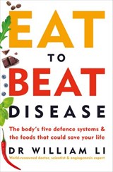 Eat to Beat Disease - Dr William Li - 9781473562899