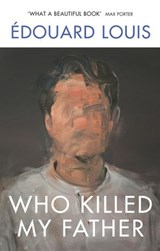 Who Killed My Father - Édouard Louis - 9781473562936