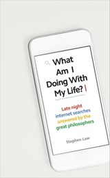What Am I Doing with My Life? - Stephen Law - 9781473567931