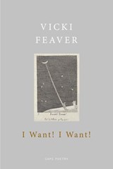 I Want! I Want! - Vicki Feaver - 9781473569195