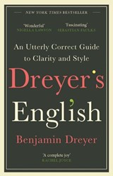 Dreyer’s English: An Utterly Correct Guide to Clarity and Style - Benjamin Dreyer - 9781473572379