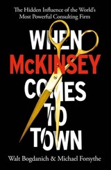 When McKinsey Comes to Town - Walt Bogdanich ; Michael Forsythe - 9781473576698