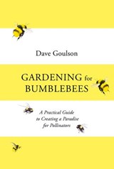 Gardening for Bumblebees - Dave Goulson - 9781473578364